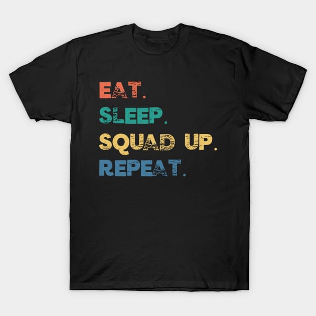 Funny Eat Sleep Squad Up Repeat Gamer Live Streamer T-Shirt by Little Duck Designs